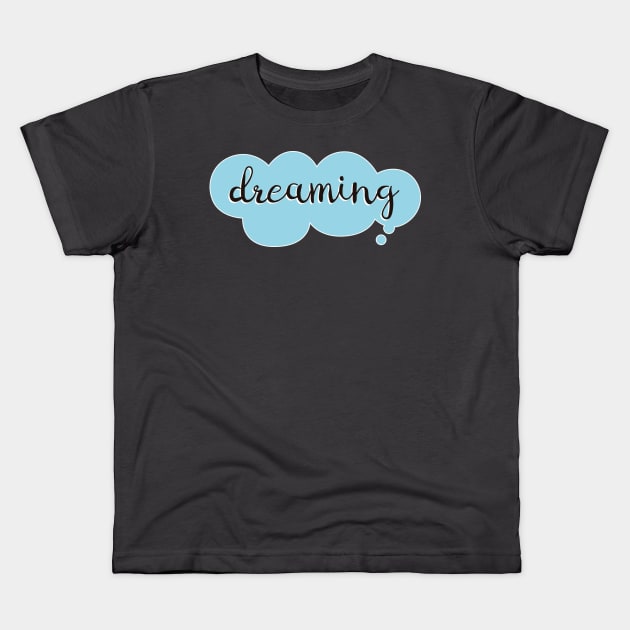 Dreaming Quote Motivation Dream T-shirt Hoodie Mug Sticker Kids T-Shirt by ivaostrogonac